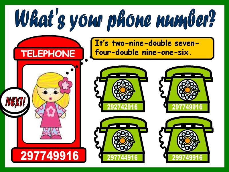 What's your phone number? It’s two-nine-double seven-four-double nine-one-six. 299749916 297744916 297749916 292742916 TELEPHONE 297749916